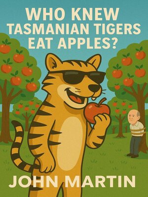 cover image of Who Knew Tasmanian Tigers Eat Apples!